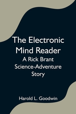 The Electronic Mind Reader: A Rick Brant Science-Adventure Story Paperback Alpha Edition