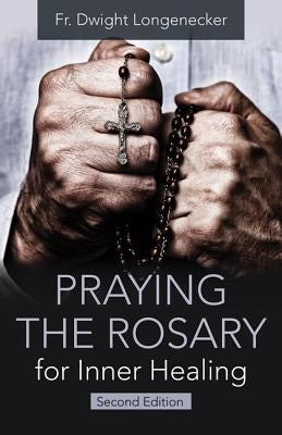 Praying the Rosary for Inner Healing, 2nd Edition Paperback Our Sunday Visitor