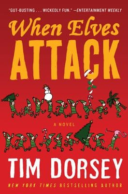 When Elves Attack: A Joyous Christmas Greeting from the Criminal Nutbars of the Sunshine State William Morrow & Company