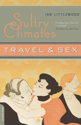 Sultry Climates: Travel & Sex Paperback Da Capo Press