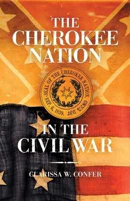 The Cherokee Nation in the Civil War Paperback University of Oklahoma Press