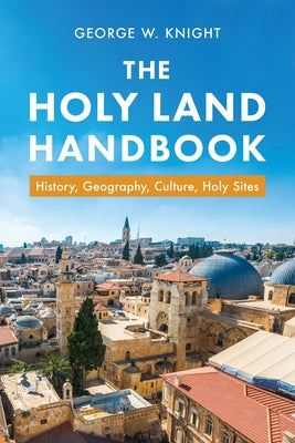 The Holy Land Handbook: History, Geography, Culture, Holy Sites Paperback Barbour Publishing