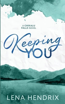 Keeping You Paperback Lena Hendrix LLC