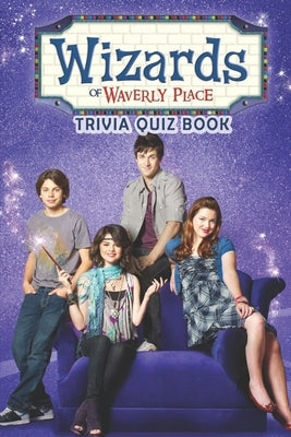 Wizards of Waverly Place: Trivia Quiz Book Paperback Independently Published