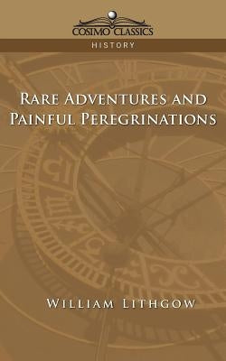 Rare Adventures & Painful Peregrinations Paperback Cosimo Classics