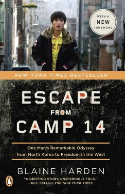 Escape from Camp 14: One Man's Remarkable Odyssey from North Korea to Freedom in the West Penguin Books