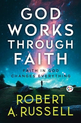 GOD Works Through Faith Paperback General Press