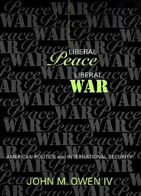 Liberal Peace, Liberal War Paperback Cornell University Press