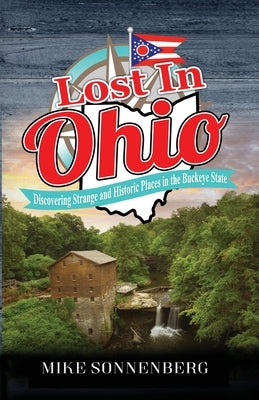 Lost In Ohio: Discovering Strange and Historic Places in the Buckeye State Paperback Huron Photo