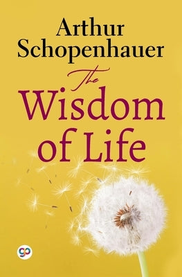 The Wisdom of Life (General Press) Paperback General Press