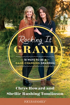 Rocking It Grand: 18 Ways to Be a Game-Changing Grandma Focus on the Family Publishing