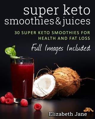 Super Keto Smoothies & Juices Paperback Progressive Publishing