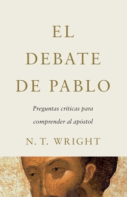 El Debate de Pablo: Preguntas Críticas Para Comprender Al Apóstol Paperback Baylor University Press