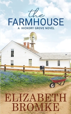 The Farmhouse: A Hickory Grove Novel Paperback Elizabeth Bromke, Author