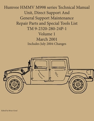 Humvee HMMV M998 series Technical Manual Unit, Direct Support And General Support Maintenance Repair Parts and Special Tools List TM 9-2320-280-24P-1 Paperback Ocotillo Press