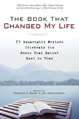 The Book That Changed My Life: 71 Remarkable Writers Celebrate the Books That Matter Most to Them Paperback Avery Publishing Group