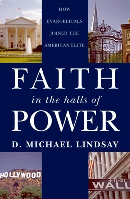 Faith in the Halls of Power: How Evangelicals Joined the American Elite Paperback Oxford University Press, USA