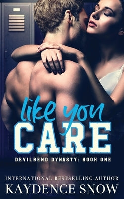 Like You Care: A Dark High School Bully Romance Paperback Katarina Smythe