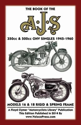 BOOK OF THE AJS 350cc & 500cc OHV SINGLES 1945-1960 Paperback Veloce Enterprises, Inc.
