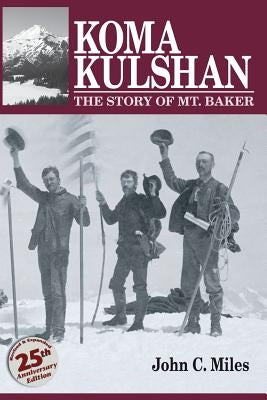 Koma Kulshan: The Story of Mt. Baker Paperback Village Books