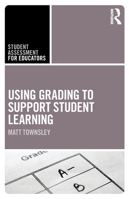 Using Grading to Support Student Learning Paperback Routledge