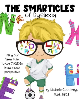 The Smarticles of Dyslexia Paperback Independently Published
