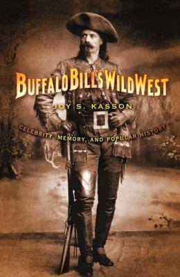 Buffalo Bill's Wild West: Celebrity, Memory, and Popular History Paperback Farrar, Strauss & Giroux-3pl