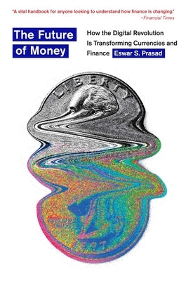 The Future of Money: How the Digital Revolution Is Transforming Currencies and Finance Paperback Belknap Press