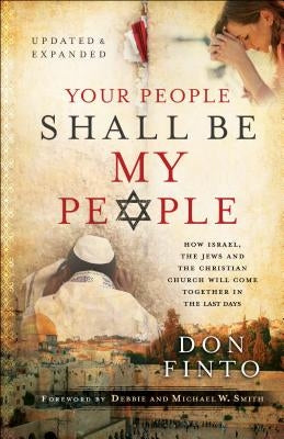 Your People Shall Be My People: How Israel, the Jews and the Christian Church Will Come Together in the Last Days Paperback Chosen Books