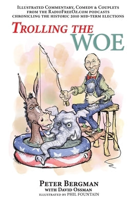 Trolling the Woe - Illustrated Commentary, Comedy & Couplets from Radiofreeoz.com Paperback BearManor Media