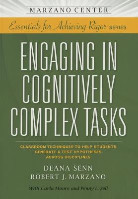 Engaging in Cognitively Complex Tasks: Classroom Techniques to Help Students Generate & Test Hypotheses Across Disciplines Paperback Learning Sciences International