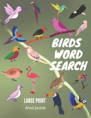 Birds Word Search, Large Print, Amal Puzzles: Puzzles gift for Adults, Kids, Women and Men, 8.5"x 11", 30 pages, Present for any bird lover and travel Paperback Independently Published