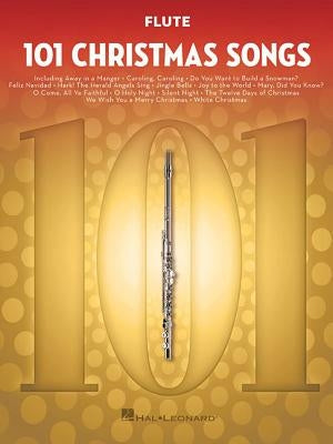 101 Christmas Songs: For Flute by Hal Leonard Corp