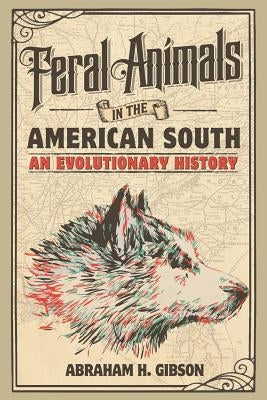 Paperback book titled "Feral Animals in the American South: An Evolutionary History" published by Cambridge University Press.