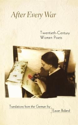 After Every War: Twentieth-Century Women Poets Paperback Princeton University Press