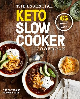 The Essential Keto Slow Cooker Cookbook: 65 Low-Carb, High-Fat, No-Fuss Ketogenic Recipes: A Keto Diet Cookbook Paperback Rodale Books