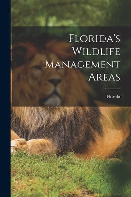 Florida's Wildlife Management Areas by Florida