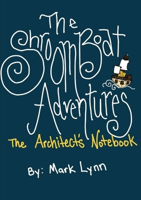 The Shroomboat Adventures: The Architect's Notebook Paperback Boll Weevil Press