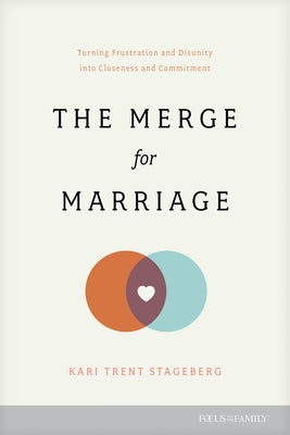 The Merge for Marriage: Turning Frustration and Disunity Into Closeness and Commitment Paperback Focus on the Family Publishing