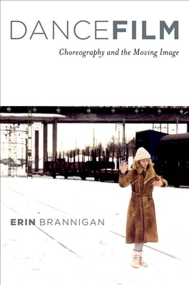 Dancefilm: Choreography and the Moving Image Paperback Oxford University Press, USA