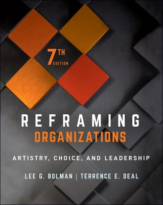 Reframing Organizations: Artistry, Choice, and Leadership Paperback Jossey-Bass