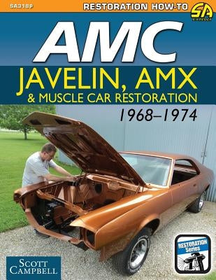 AMC Javelin, AMX and Muscle Car Restoration 1968-1974 Paperback Cartech