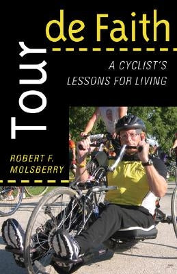 Tour de Faith: A Cyclist's Lessons for Living Cowley Publications