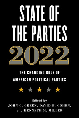 State of the Parties 2022: The Changing Role of American Political Parties Paperback Rowman & Littlefield Publishers