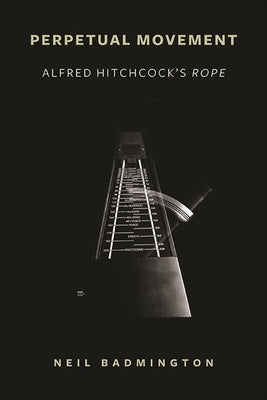 Perpetual Movement: Alfred Hitchcock's Rope paperback book by State University of New York Press, front cover with title and design.