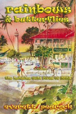 Rainbows & Butterflies: the Lahaina Wild Fires of 2023 Paperback Independently Published