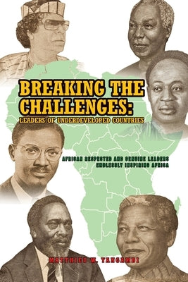 Breaking the Challenges: Leaders of Underdeveloped Countries Paperback Fulton Books