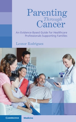 Parenting Through Cancer: An Evidence-Based Guide for Healthcare Professionals Supporting Families Paperback Cambridge University Press