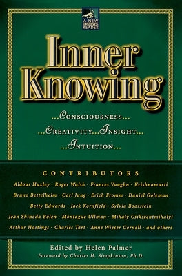 Inner Knowing: Consciousness, Creativity, Insight, Intuitions by Palmer, Helen