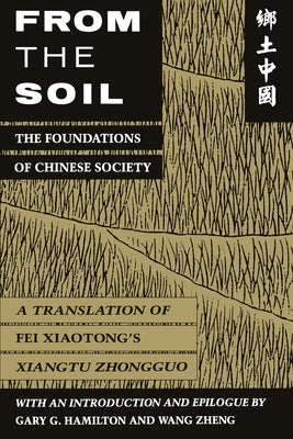 From the Soil: The Foundations of Chinese Society Paperback University of California Press